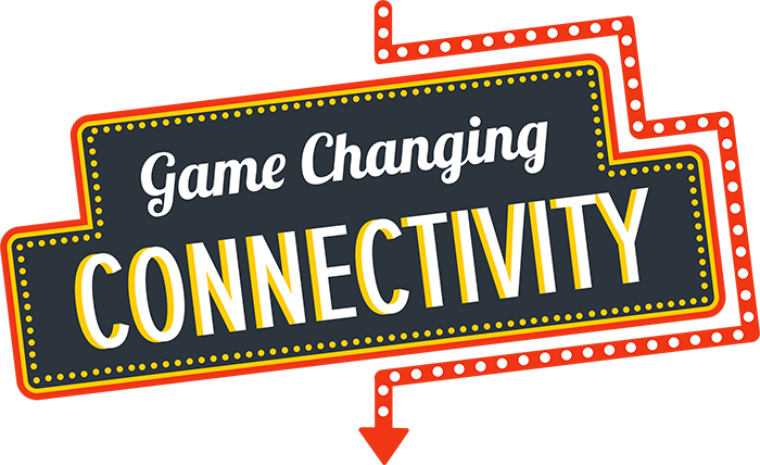 Game Changing Connectivity